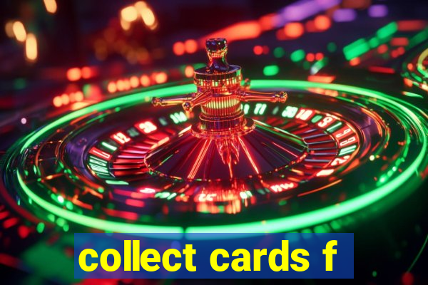 collect cards f